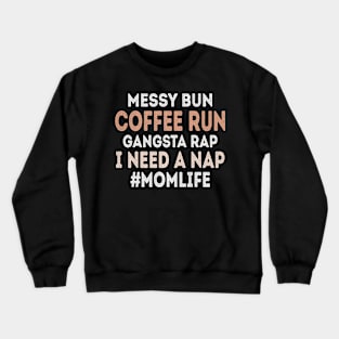 Messy Bun Coffee Run Gangsta Rap Nap Crewneck Sweatshirt